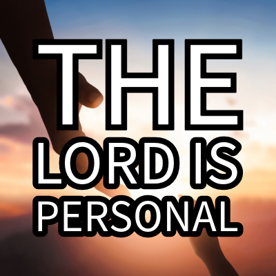 The Lord is Personal